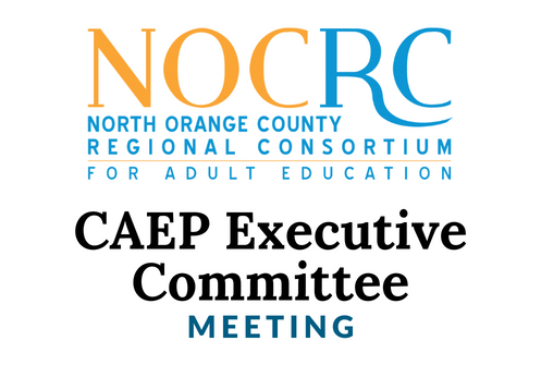 North Orange County Regional Consortium (NOCRC) for CAEP Executive Committee Meeting